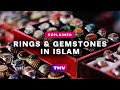 Rings and Gemstones in Islam | EXPLAINED