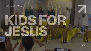 KIDS FOR JESUS PART 1 2025 | HAZEL S. CHANNEL