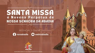 SANTA MISSA E NOVENA PERPÉTUA DE NOSSA SENHORA DA ABADIA 05.02