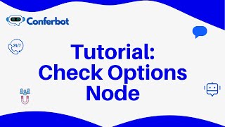 Conferbot Tutorial: Using Check Options Node