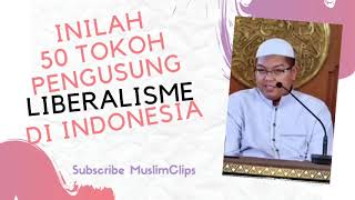 50 TOKOH PENGUSUNG LIBERALISME DI INDONESIA - USTADZ FIRANDA