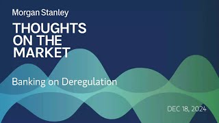 Banking on Deregulation