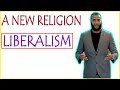 Liberalism: A New Religion | Mohammed Hijab