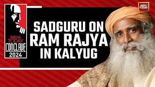 India Today Conclave 2024: Sadhguru Of Isha Foundation On Ram Rajya In Kalyug #IndiaTodayConclave24