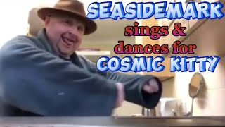 seasideMARK sings \u0026 dances for Cosmic Kitty