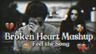 broken heart mashup songs || broken heart mashup songs lofi || slowed and reverb sad songs