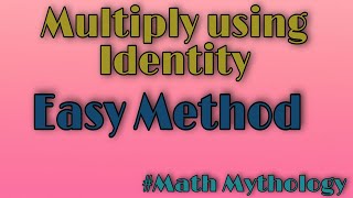 How to multiply any two Numbers using Identity.#seethamathstuitioncentre