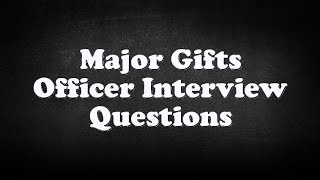 Major Gifts Officer Interview Questions