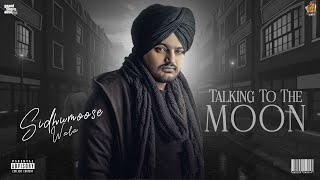 Talking To The Moon ( Official Video ) | Sidhu Moose Wala | Latest Punjabi Songs 2023
