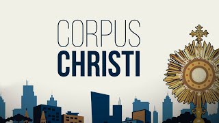 Celebração de Corpus Christi | PADRE REGINALDO MANZOTTI