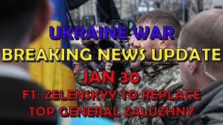 Ukraine War BREAKING NEWS (20240130): FT: Zelenskyy Prepares to Replace Zaluzhny