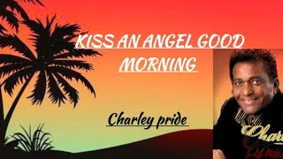 kiss an angel good morning (lyrics) #charleypride #country #countrylyrics