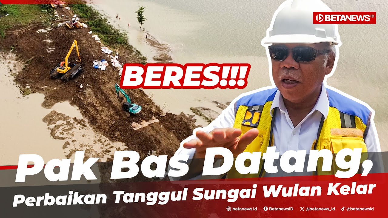 Menteri PUPR Basuki Kembali Cek Perbaikan Tanggul Sungai Wulan, Titik ...