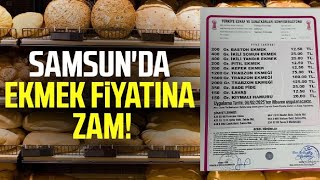 Samsun'da ekmek fiyatına zam!