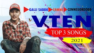 VTEN TOP 3 SONGS COLLECTION 2021 || GALLI SADAK || CRMNL || CENNSSORDDDD ||  ALL MUSIC NEPAL