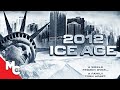 2012 Ice Age | Full Action Disaster Movie | End Of The World!