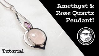 Amethyst and Rose Quartz Pendant: A Silversmithing Tutorial