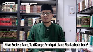 KITAB SUCINYA SAMA, TAPI KENAPA PENDAPAT ULAMA BISA BERBEDA-BEDA?