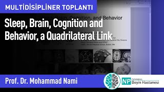 MDT - Multidisipliner Toplantı - Sleep, Brain, Cognition and Behavior, a Quadrilateral Link