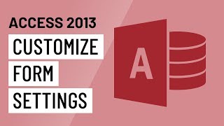 Access 2013: Customizing Form Settings