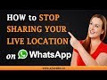 How to Stop Sharing Your Live Location in a Specific Chat on Whatsapp on an Android Device