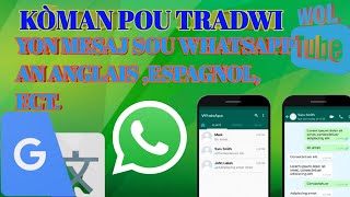 Men kòman pou tradwi yon mesaj an anglais,espagnol français sou whatsapp byen fasil