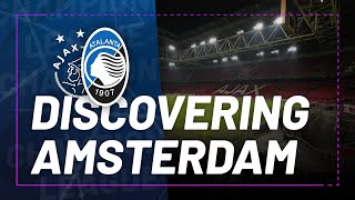 #UCL MD6 | Ajax-Atalanta | Alla scoperta di Amsterdam