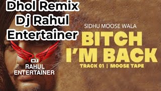 Bitch Im Back Dhol Mix Sidhu Moose Wala Ft.Dj Rahul Entertainer Latest PunjabiSongs 2021 DjRemixDhol