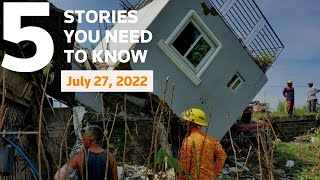 July 27, 2022: 7.1 earthquake strikes Philippines, Russia cuts gas flows, Biden-Xi, Monkeypox, Trump