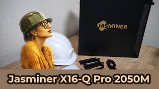 Обзор Jasminer X16-Q Pro 2050М. Полный гайд как начать майнинг на K1Pool с нуля. Расчет окупаемости