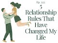 five relationship rules that have changed my life ep. 322