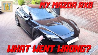 My Mazda RX8 - What Went WRONG!?