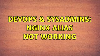 DevOps & SysAdmins: Nginx alias not working