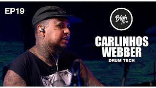 BlahTera EP19 Completo | CARLINHOS WEBBER | Drum Tech