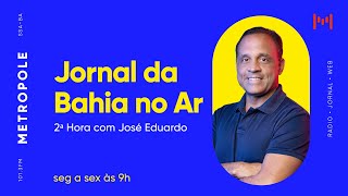 Jornal da Bahia no Ar 2ª Hora - Dep. Elmar Nascimento - 03/08/2023