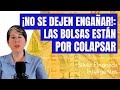 ¡No se dejen engañar! Las bolsas están a punto de colapsar