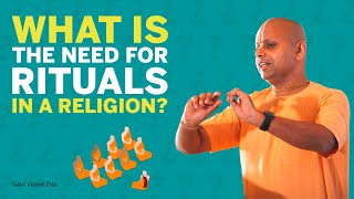 What is the need for rituals in a religion? | @GaurGopalDas