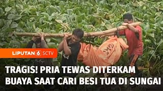 Pria Hilang Diterkam Buaya Ditemukan Tewas, Keluarga Histeris  | Liputan 6