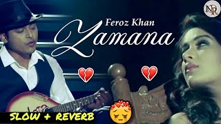 ZAMANA (SloW + ReverB) || Feroz Khan || NR_EDITS