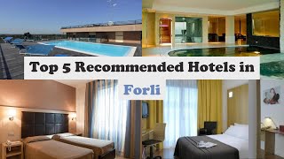 Top 5 Recommended Hotels In Forli | Top 5 Best 4 Star Hotels In Forli | Luxury Hotels In Forli