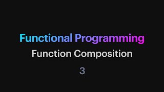 Functional Programming - 03: Function Composition