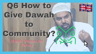 Q&A How to Give Dawah to Community? Sheikh Uthman ibn Farooq UK