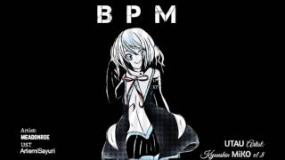 ｢Kyoushin MiKO v1.8｣ BPM | Beats Per Minute 【UTAUカバー】