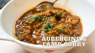 Aubergine \u0026 Lamb Curry Recipe | Baingan Gosht | Eggplant \u0026 Lamb Stew