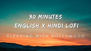 30 Minutes English X Hindi Lofi | Musical Lofi #music