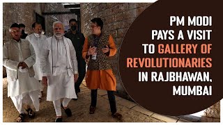 PM Modi Pays a Visit to Gallery of Revolutionaries in Rajbhawan, Mumbai |PMO