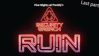 Five Nights at Freddy's: Security Breach RUIN(Last part)