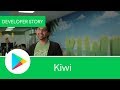 Android Developer Story: Kiwi, Inc.