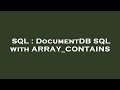 SQL : DocumentDB SQL with ARRAY_CONTAINS