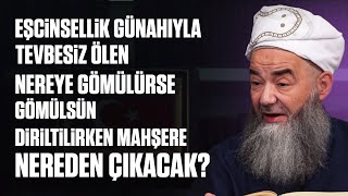 Eşcinsellik Günahıyla Tevbesiz Ölen Nereye Gömülürse Gömülsün Diriltilirken Mahşere Nereden Çıkacak?